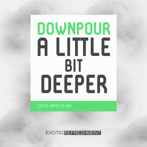 Downpour A Little Bit Deeper - Sample Pack