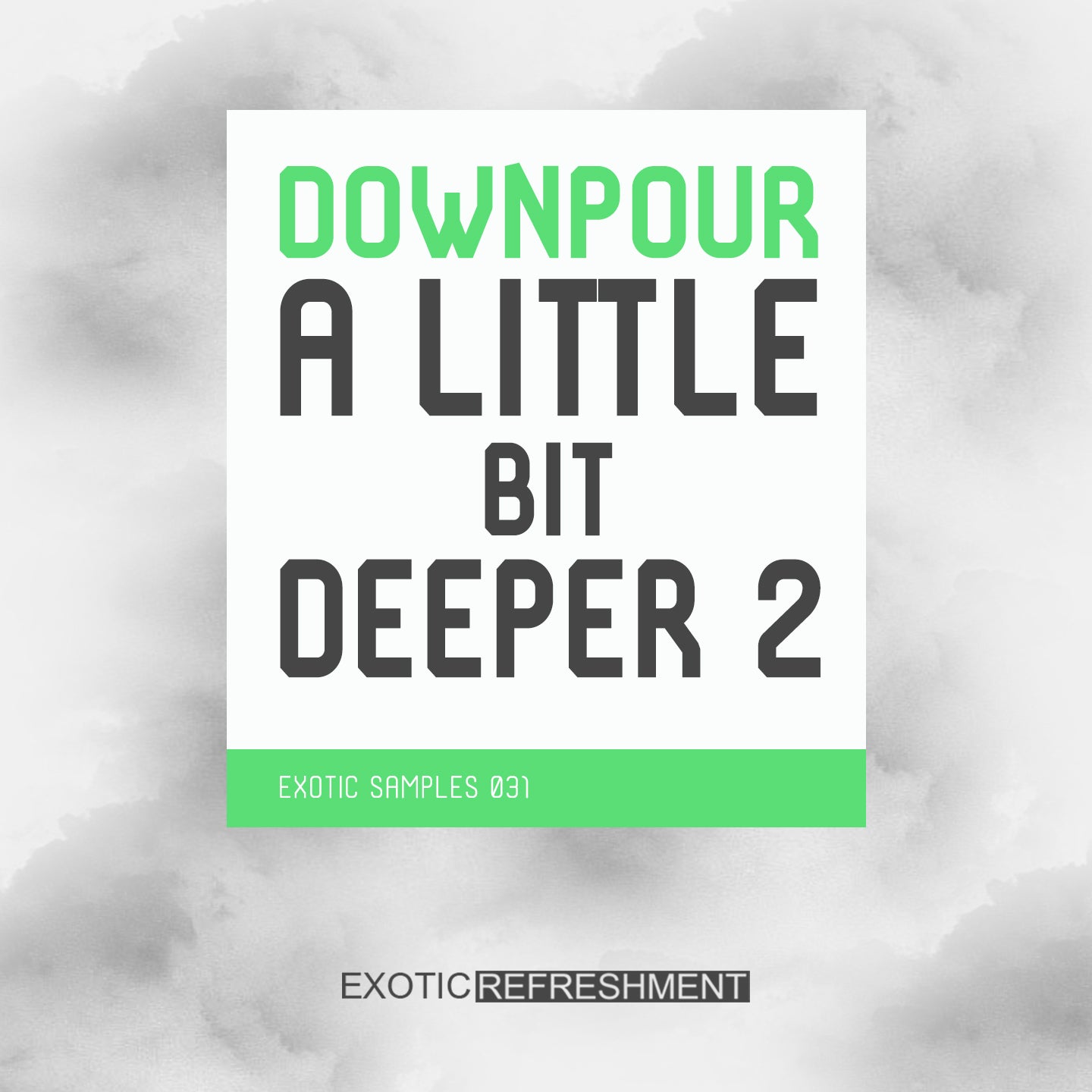 Downpour A Little Bit Deeper 2 - Sample Pack