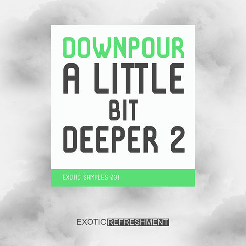 Downpour A Little Bit Deeper 2 - Sample Pack