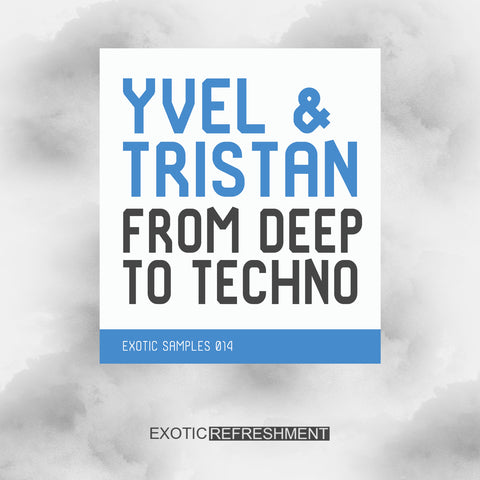 Yvel & Tristan From Deep To Techno - Sample Pack